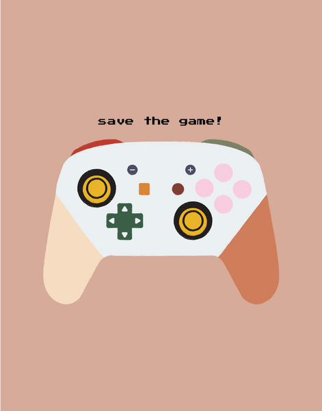"Save the Game" Print